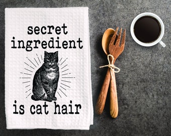 Funny cat lovers dish towel, kitchen towel. " secret ingredient is cat hair "