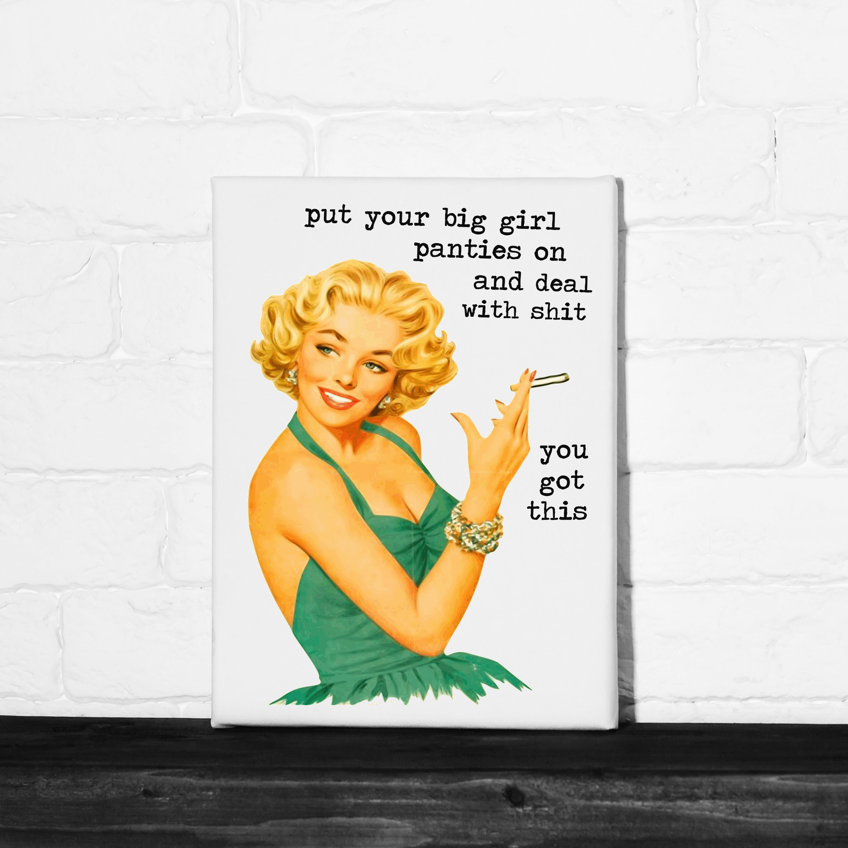 Put your big girl panties on and deal with shit.. you got this ! .. vintage  pin up retro lady, funny, inappropriate mini canvas