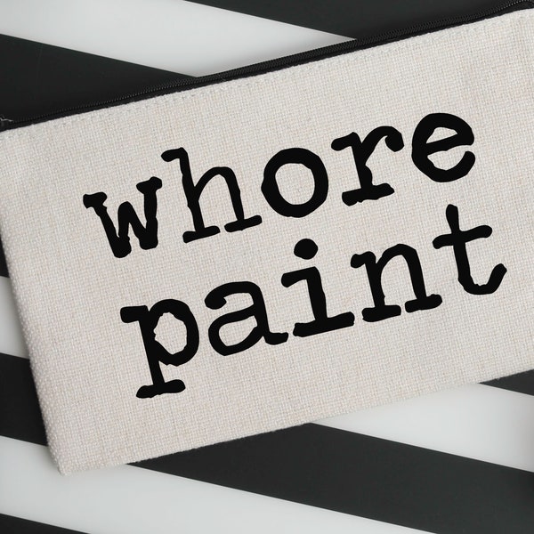 Whore paint ..  linen make up bag, funny cosmetic bag, art bag, snack bag,  inappropriate gift, bridesmaid gift