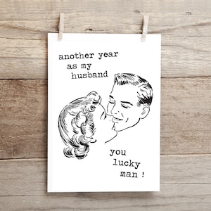 Another year as my wife, you lucky woman ..   funny, inappropriate greeting card