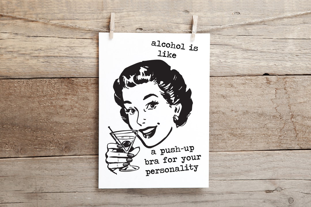 Alcohol is Like a Push up Bra for Your Personality .. Funny, Inappropriate  Greeting Card 