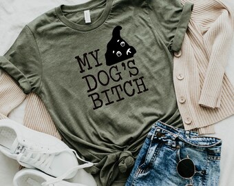 My dog's bitch , inappropriate,funny vintage style t shirt, funny womens t shirt, soft style t shirt, dog lovers t shirt