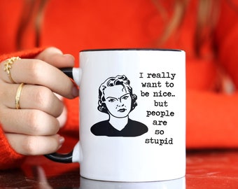 I really want to be nice but people are so stupid .. vintage retro, funny, inappropriate coffee mug