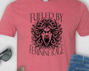 Fueled by Feminine Rage :  Funny, Feminine Rage T shirt, funny women's t shirt, Women's empowerment, Anti establishment t shirt