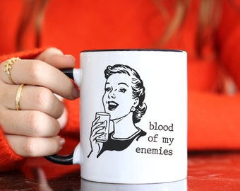 Blood of my enemies  .. vintage retro, funny, inappropriate coffee mug