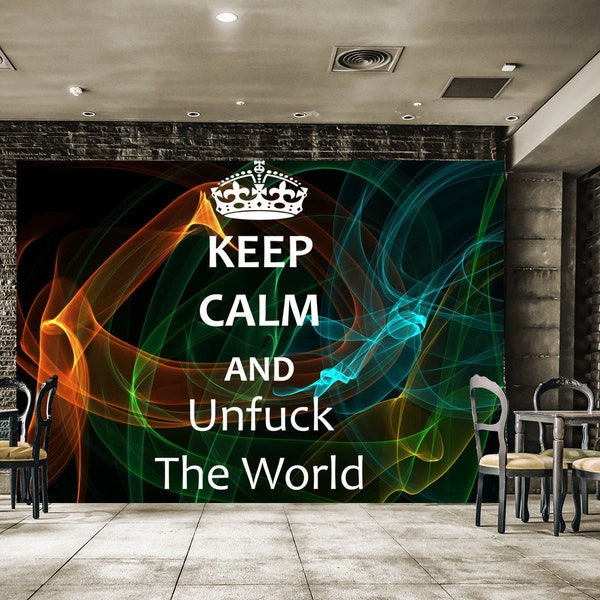 Mural Non-woven wallpaper Quotes & Sprueche Keep Calm and Unfuck the World crown incl. paste