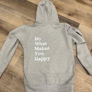 Do what makes you happy zip up