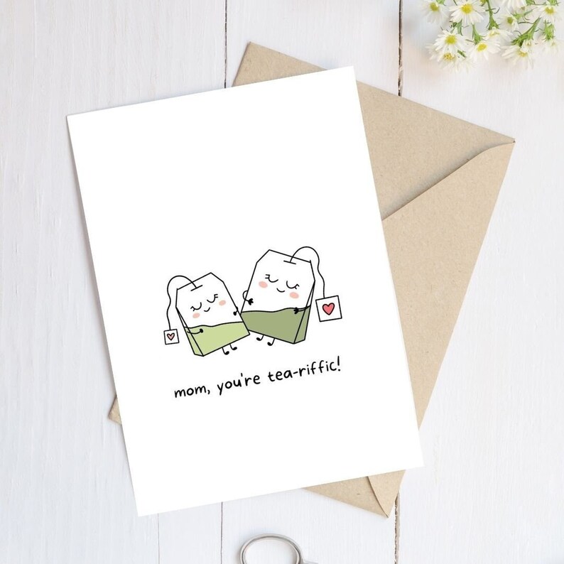 Mom, You're Tea-riffic - Mother's Day Card, Mom Card, Cute Tea Card, Tea Lover, Food Pun Card, Gifts for Mom, Gift for Her, Mom Appreciation 