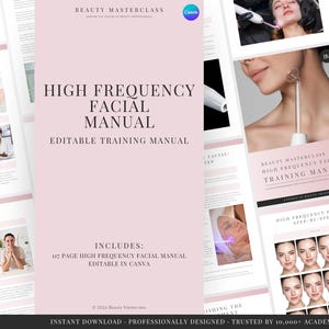 May include: A 117-page high frequency facial training manual with a light pink cover featuring the text Beauty Masterclass, High Frequency Facial Manual, and Editable Training Manual. The document includes step-by-step guides and imagery.
