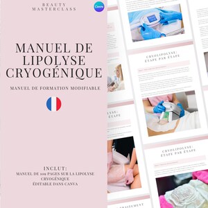 May include: A pink and white digital document with the title "Manuel de Lipolyse Cryogénique" and the text "Manuel de Formation Modifiable". The document includes a French flag icon and the text "INCLUT: Manuel de 109 pages sur la Lipolyse Cryogénique Editable dans Canva".