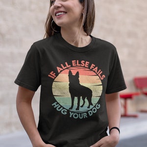 If All Else Fails Hug Your Dog, German Shepherd T-Shirt, Dog Lover T-Shirt, GSD T-Shirt, Vintage T-Shirt, Unisex T-Shirt