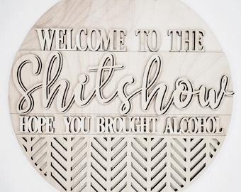 Funny Welcome Sign: 'Shitshow - Hope You Brought Alcohol' - Wood Door Hanger Blank