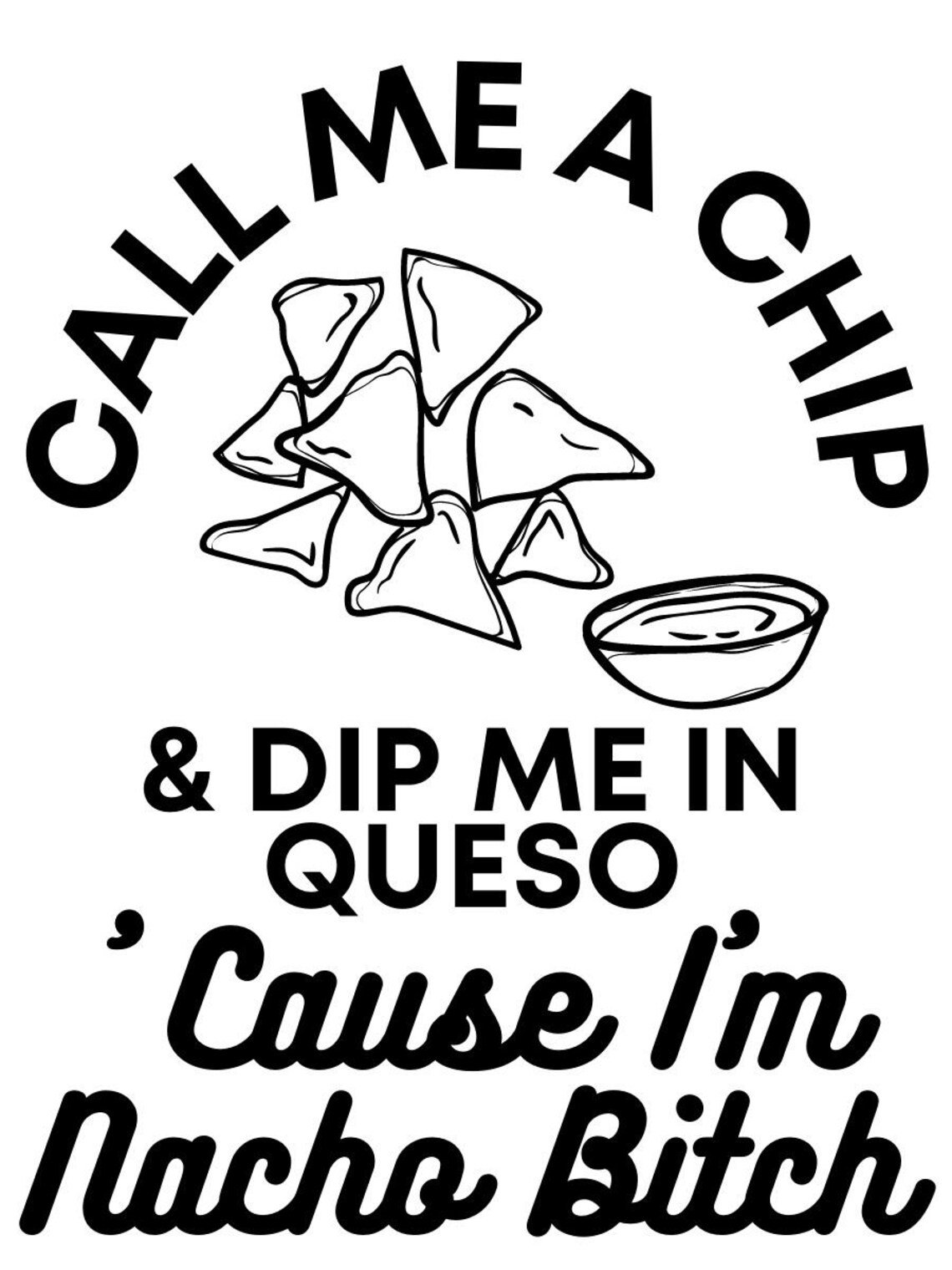 Funny SVG Png Dxf Jpg Call Me a Chip and Dip Me in Queso Cause Etsy UK