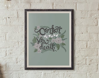 Comfort is a Slow Death Floral Lettering Print