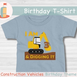 Third Birthday Boy Outfit, Construction Birthday Shirt, Excavator Digger Birthday Party, I am 3 and Digging It, Custom Birthday T-Shirt