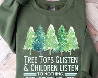 Tree Tops Glisten Children Listen To Nothing, Christmas Shirt, Funny Christmas Sweatshirt, Christmas Parent Shirt, Christmas Gift, Xmas Tee