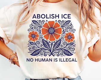 Floral Abolish ICE Shirt, No One is Illegal Shirt, Resistance Shirt, Anti Trump Shirt, Anti ICE Shirt, Activist Shirt, Anti Fascism Shirt