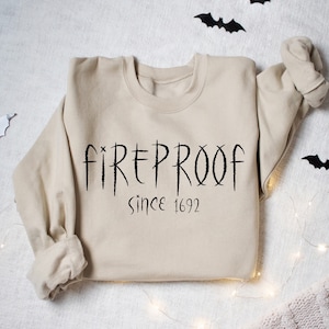 Fireproof Since 1692 Sweatshirt, Salem Witch Shirt, Witch Sweatshirt, Halloween Gift Sweatshirt, Salem 1692 Shirt, Salem Witch Trials 1692