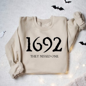 1692 They Missed One Sweatshirt, Salem Witch Shirt, Salem Witch Trials 1692 Sweatshirt, Spooky Season, Halloween Witch, Halloween Sweatshirt