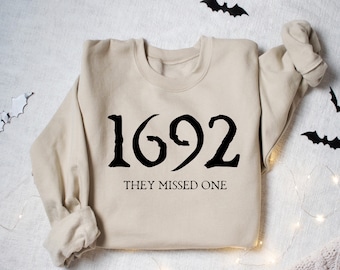 1692 They Missed One Sweatshirt, Salem Witch Shirt, Salem Witch Trials 1692 Sweatshirt, Spooky Season, Halloween Witch, Halloween Sweatshirt