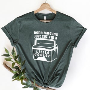 Don&#39;t Hate Me Just Cuz I&#39;m A Little Cooler Shirt, Funny Sayings T-Shirts, Humorous Outfits, Bad Puns Shirts, Sarcasm T-Shirts, Dad Jokes