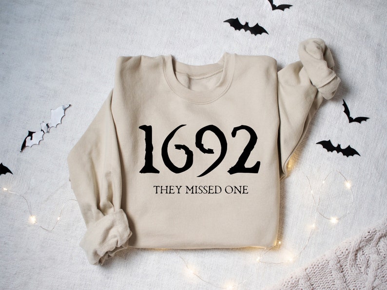 1692 They Missed One Sweatshirt