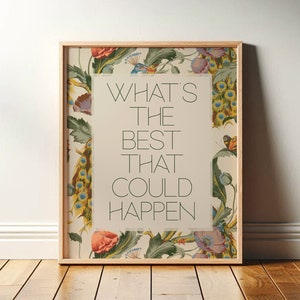 Whats the Best that Could Happen | Uplifting Wall Art | Aesthetic Room Decor for Office or Apartment, Encouraging Gift | Print or Canvas