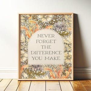 Never Forget the Difference You Make | Vintage Florals, Midcentury Style | Uplifting, Encouraging Wall Art, Office Decor | Print or Canvas