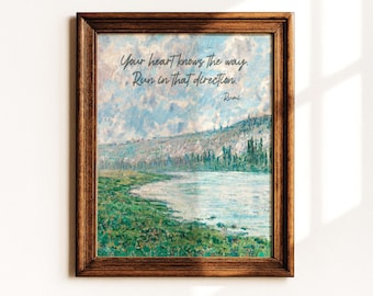 May include: A framed wall art print featuring an impressionist landscape painting of a riverbank with green grass and a blue sky. The text reads: Your heart knows the way. Run in that direction. -Rumi. The frame is made of dark brown wood.