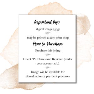 May include: A digital image (.jpg) with the text "Important Info" and "How to Purchase". The image states that it may be printed at any print shop and provides instructions on how to purchase and download the image.