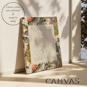 Whats the Best that Could Happen Print with quote in the middle in upper case sans serif font and a background of an mcm peacock pattern. Pictured here as a prestretched canvas that comes ready to hang.
