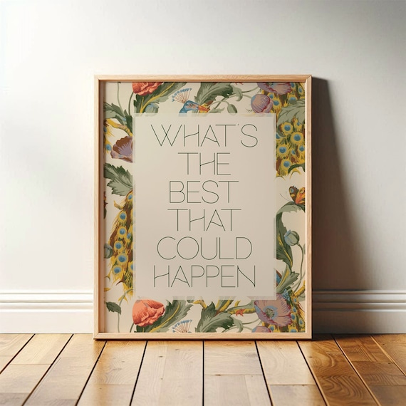 Whats the Best that Could Happen | Uplifting Wall Art | Aesthetic Room Decor for Office or Apartment, Encouraging Gift | Print or Canvas
