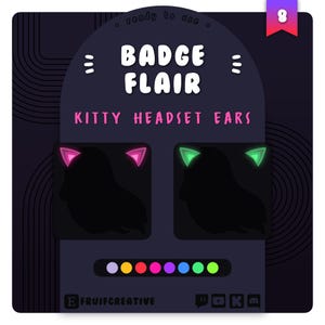 May include: A digital illustration of a black silhouette of a person wearing a headset with pink and green cat ears. The text "Badge Flair" and "Kitty Headset Ears" is displayed above the image. A colour palette of 10 colours is shown below the image.