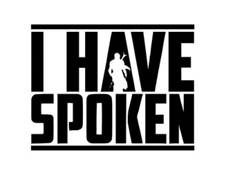 photo I Have Spoken Mandalorian Svg etsy
