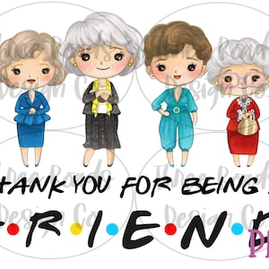 Danke, dass Sie ein Freund sind goldene Mädchen Freunde png Clip Art digitales Design für Sublimation, berühmte Fernsehsendung, Rose Dorothy Blanche