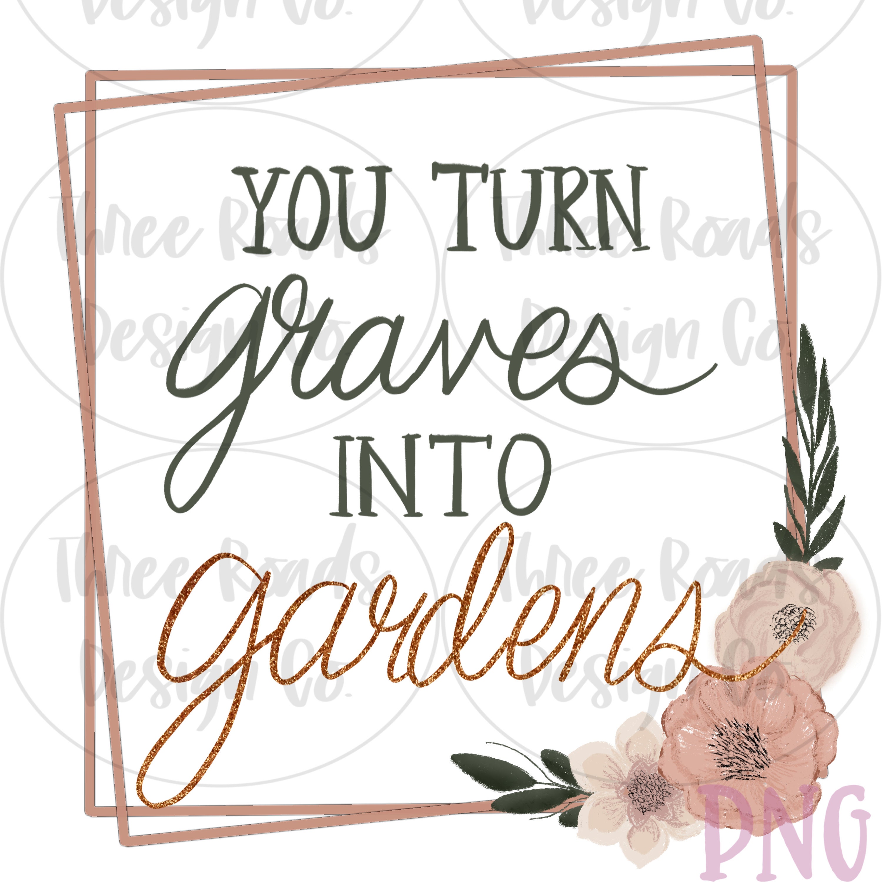 You Turn Graves Into Gardens Png Sublimation, Christian Png, Christian