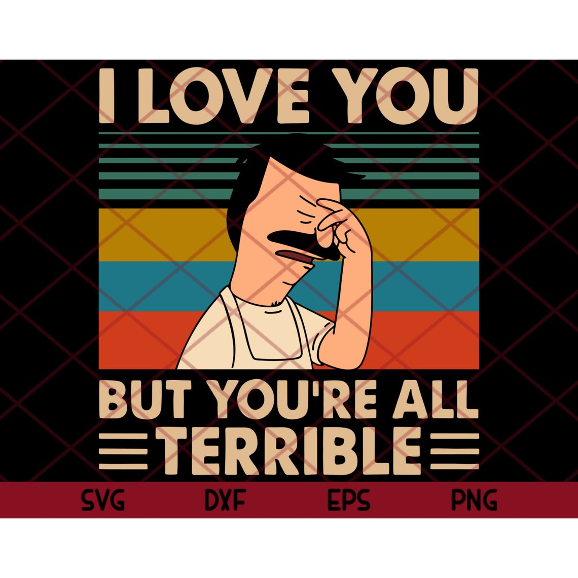 Download I Love You But You're All Terrible Svg Birthday Gift Bob | Etsy