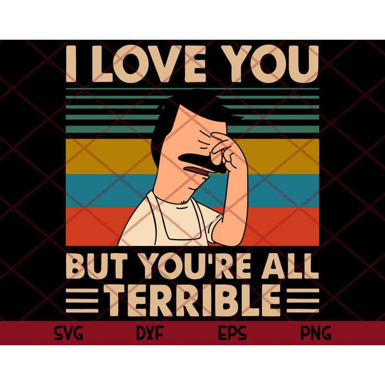 Download I Love You But You're All Terrible Svg Birthday Gift Bob | Etsy