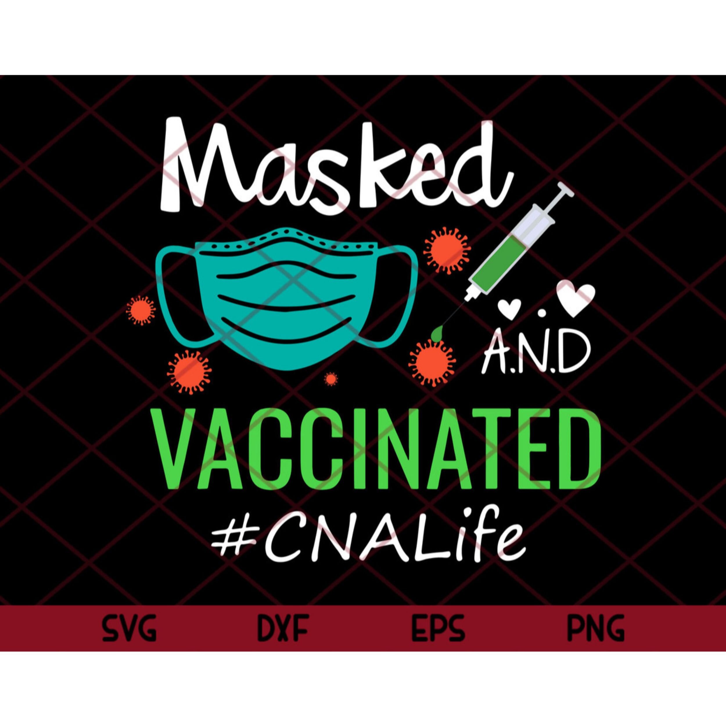 Download Funny Cute Masked And Vaccinated CNA Life Gift Nurse Svg ...
