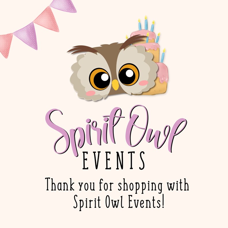 May include: A pink and purple banner with a cartoon owl wearing a birthday hat with candles. The text "Spirit Owl Events" is written in purple below the owl. The text "Thank you for shopping with Spirit Owl Events!" is written in black below the logo.