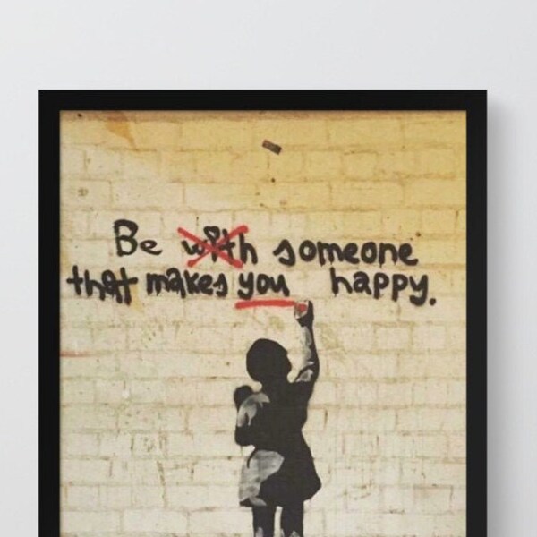 Banksy Digital Print Be Someone That Makes YOU Happy Banksy Digital Download Wall Art Graffiti Street Art Instant Download
