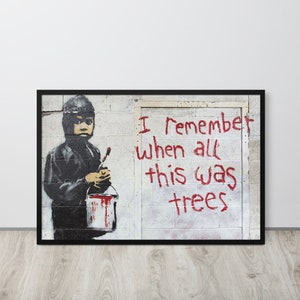 Banksy Digital Print, I Remember When All This Was Trees, Banksy Digital Download Art, Graffiti Street Art Instant Download