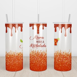 Mama Needs A Michelada PNG File for 20oz Skinny Tumbler (Straight)