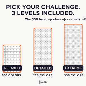 May include: Three rectangular grid charts with orange borders labeled RELAXED 100 COLORS, DETAILED 220 COLORS, and EXTREME 350 COLORS. Text at the top reads PICK YOUR CHALLENGE. 3 LEVELS INCLUDED. The 350 level, up close -> see next slide. Logo at bottom.