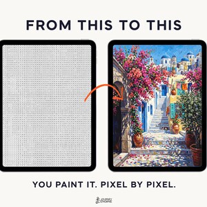 May include: Two tablets displaying a digital paint-by-number process. The left screen shows a grid of letters, while the right screen shows a completed colorful Mediterranean street scene with pink flowers, blue domes, and stone stairs. Text reads FROM THIS TO THIS and YOU PAINT IT. PIXEL BY PIXEL.