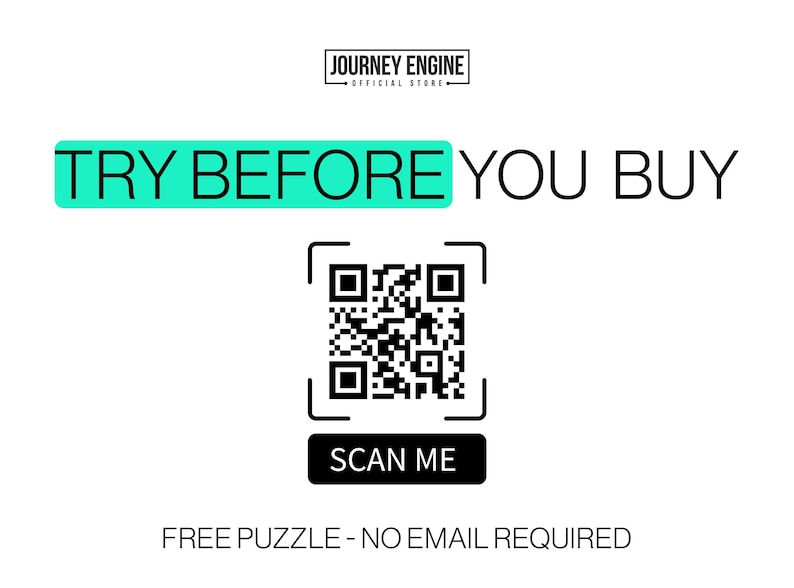May include: A white graphic featuring the text JOURNEY ENGINE OFFICIAL STORE at the top. Below, the text TRY BEFORE YOU BUY appears with a teal highlight. A central QR code is framed by brackets, with the text SCAN ME below it and FREE PUZZLE - NO EMAIL REQUIRED at the bottom.
