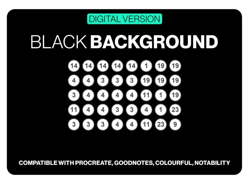 May include: A digital version graphic on a black background featuring the text DIGITAL VERSION and BLACK BACKGROUND. Below, a grid of white circles contains various numbers including 14, 4, 3, 1, 19, 11, 23, and 9. Text at the bottom reads COMPATIBLE WITH PROCREATE, GOODNOTES, COLOURFUL, NOTABILITY.