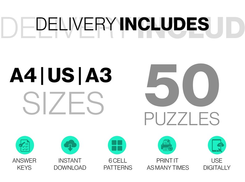 May include: A digital graphic featuring the text DELIVERY INCLUDES, A4|US|A3 SIZES, and 50 PUZZLES. Five teal circular icons are displayed below with the labels ANSWER KEYS, INSTANT DOWNLOAD, 6 CELL PATTERNS, PRINT IT AS MANY TIMES, and USE DIGITALLY.