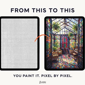 May include: Two tablets displaying a transformation process. The left tablet shows a grid of small letters and numbers. The right tablet displays a colorful stained glass greenhouse scene. Text reads FROM THIS TO THIS and YOU PAINT IT. PIXEL BY PIXEL.