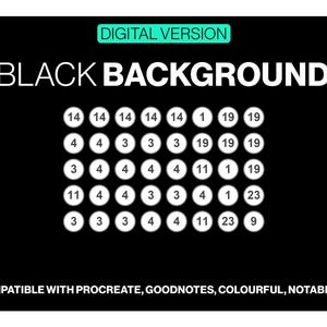 May include: A digital version graphic on a black background featuring the text DIGITAL VERSION and BLACK BACKGROUND. Below, a grid of white circles contains various numbers including 14, 4, 3, 1, 19, 11, 23, and 9. Text at the bottom reads COMPATIBLE WITH PROCREATE, GOODNOTES, COLOURFUL, NOTABILITY.